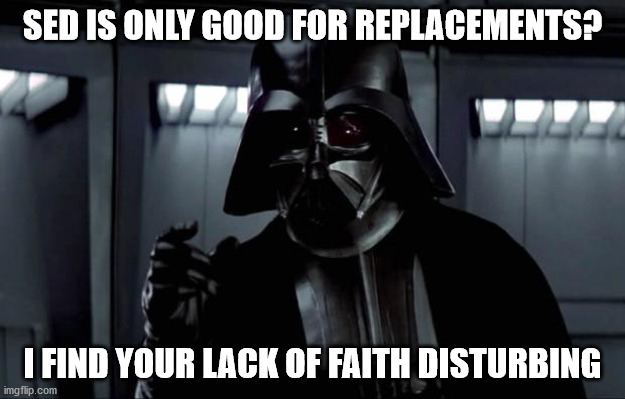 sed, more than replacements. I find your lack of faith disturibing